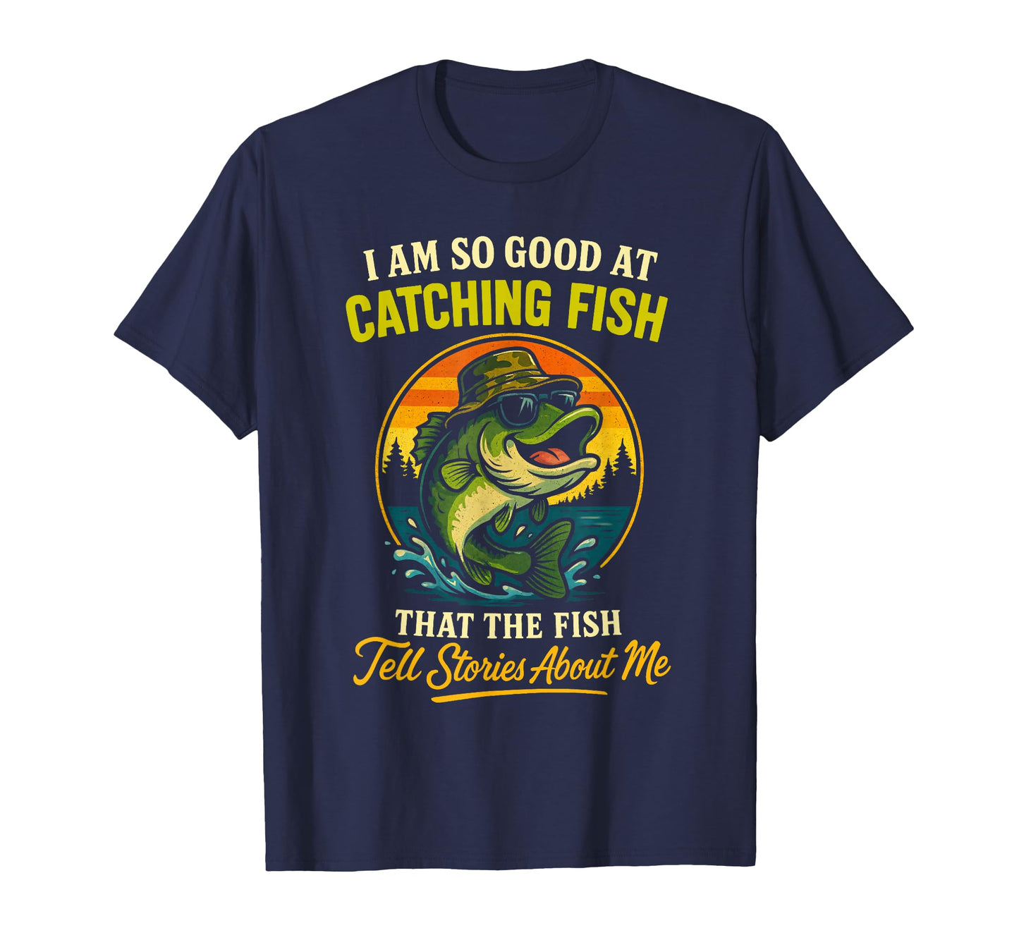 I'm So Good at Catching Fish Funny Fisherman Fishing Design T-Shirt