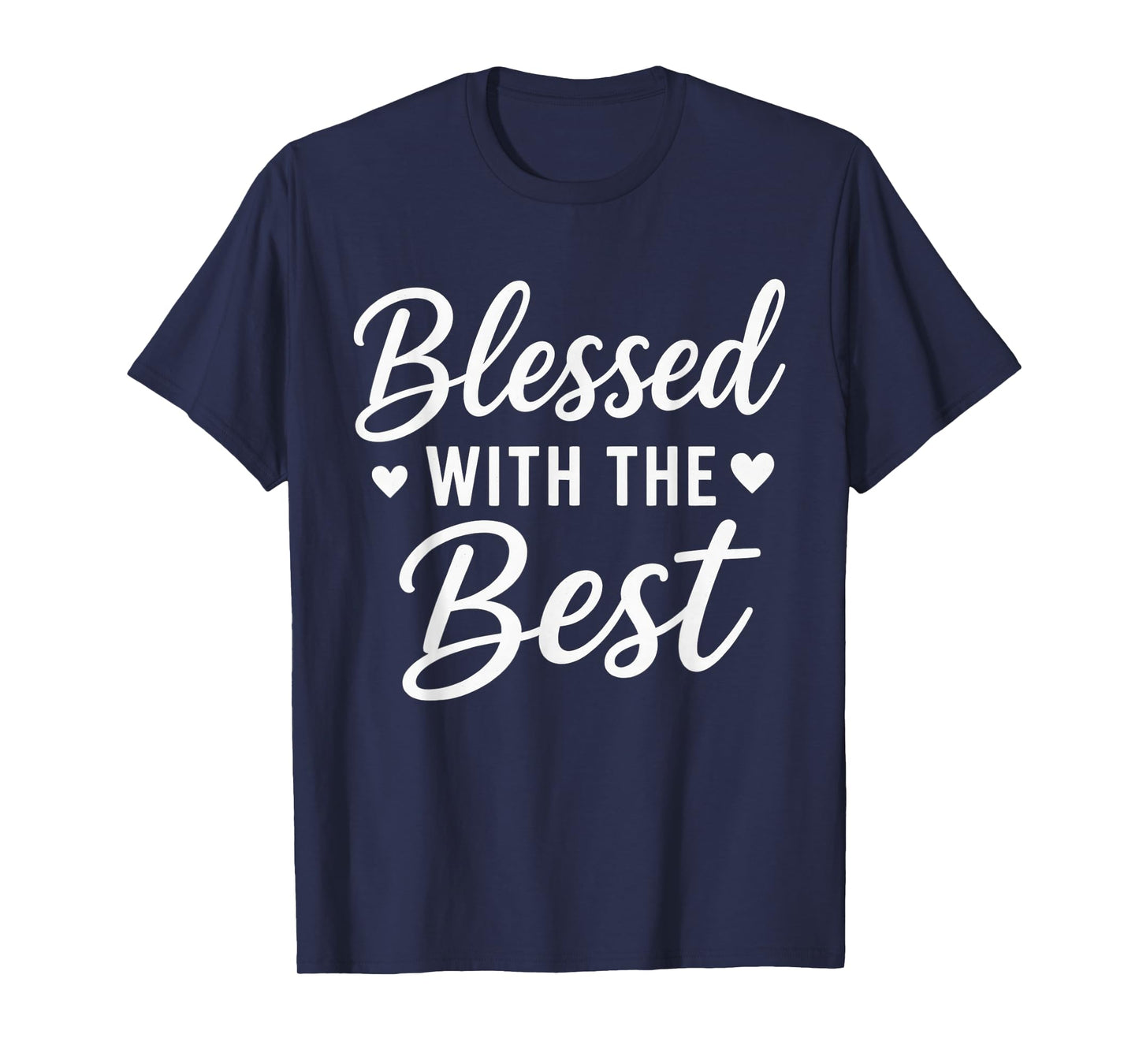 Blessed with The Best Christian Faith Inspirational Quote T-Shirt