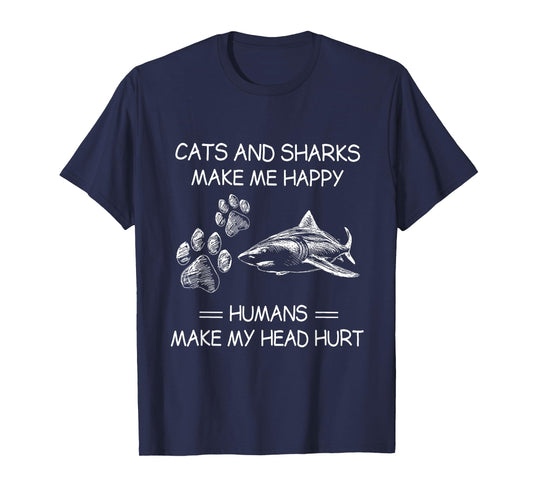 Cats and Sharks Make Me Happy Humans Make My Head Hurt T-Shirt