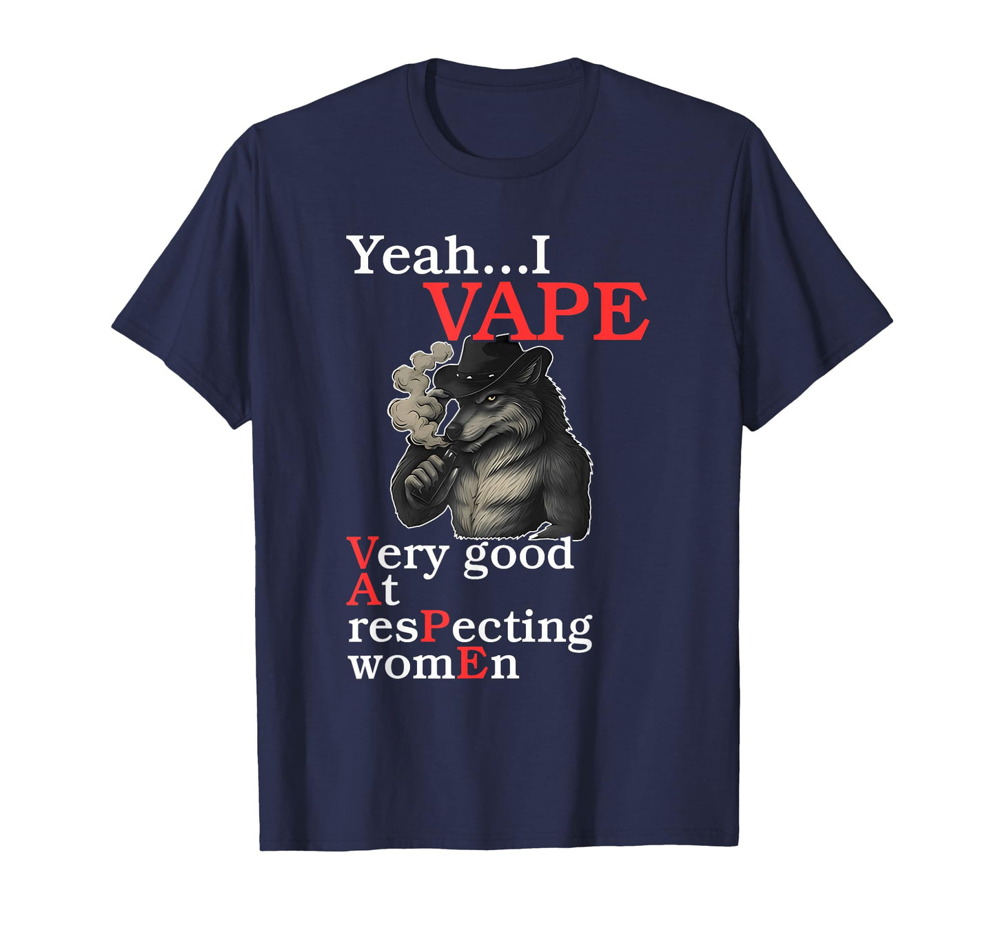 Yeah...I Vape Very Good At Respecting Women T-Shirt