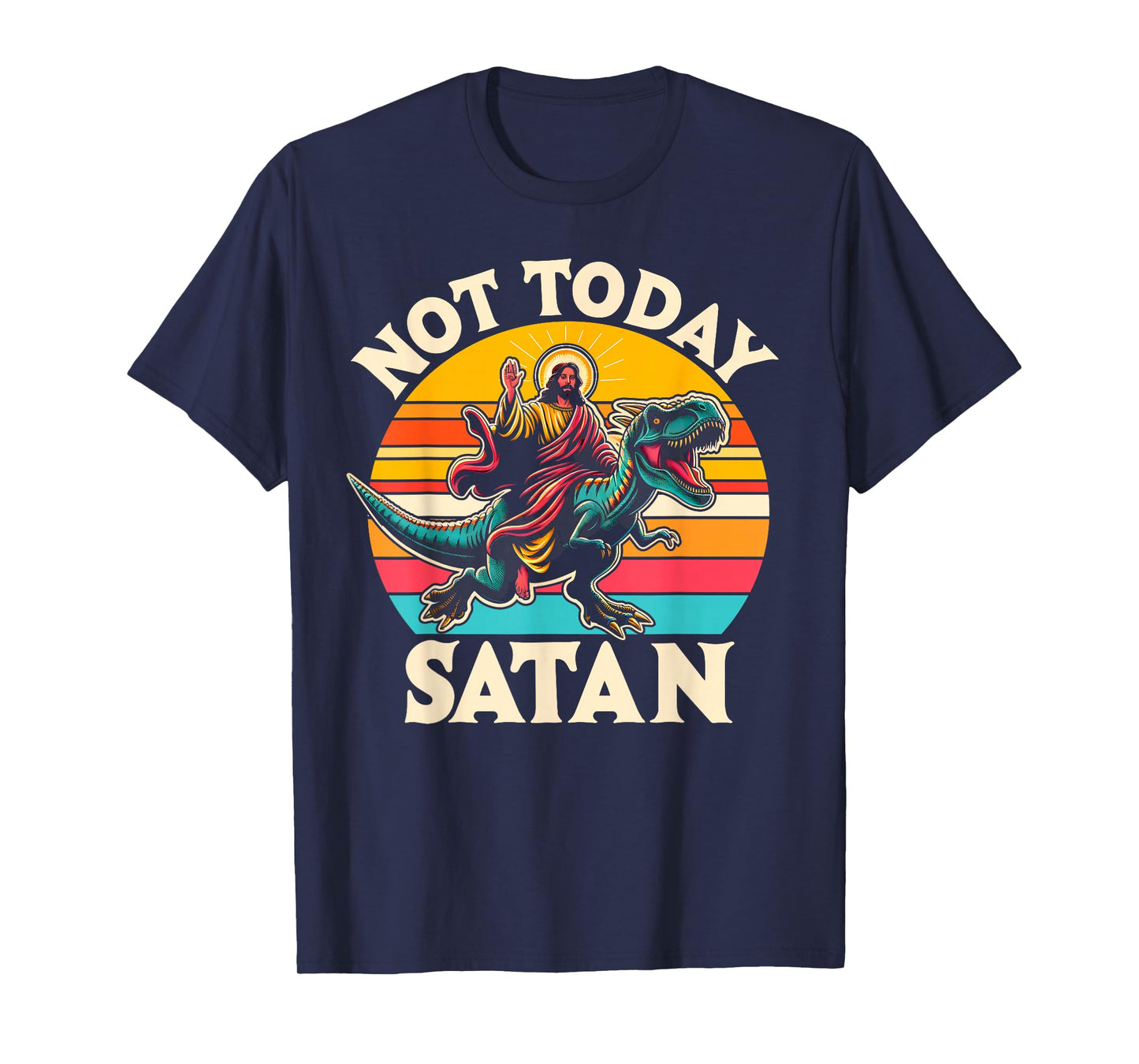 Not Today Satan Jesus Riding Dinosaur T Rex Funny Sarcastic T-Shirt