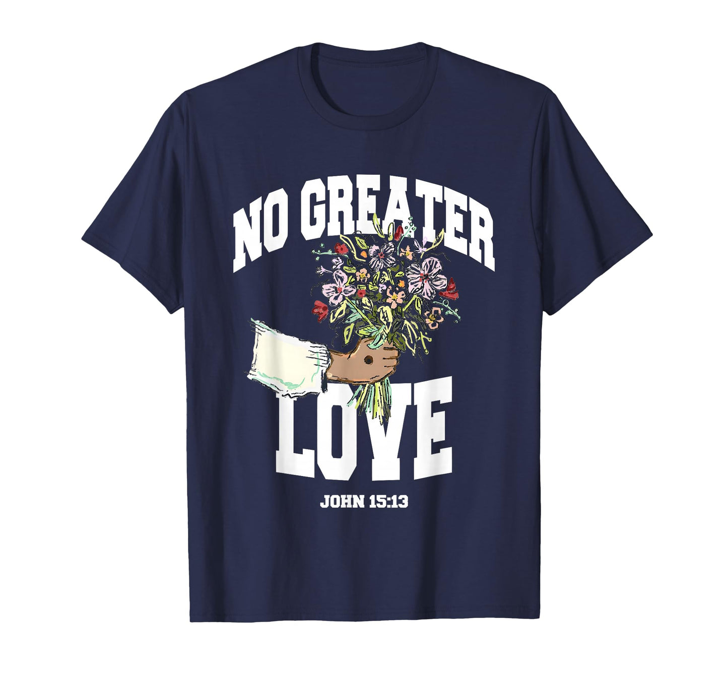 No Greater Love John 15 13 T-Shirt