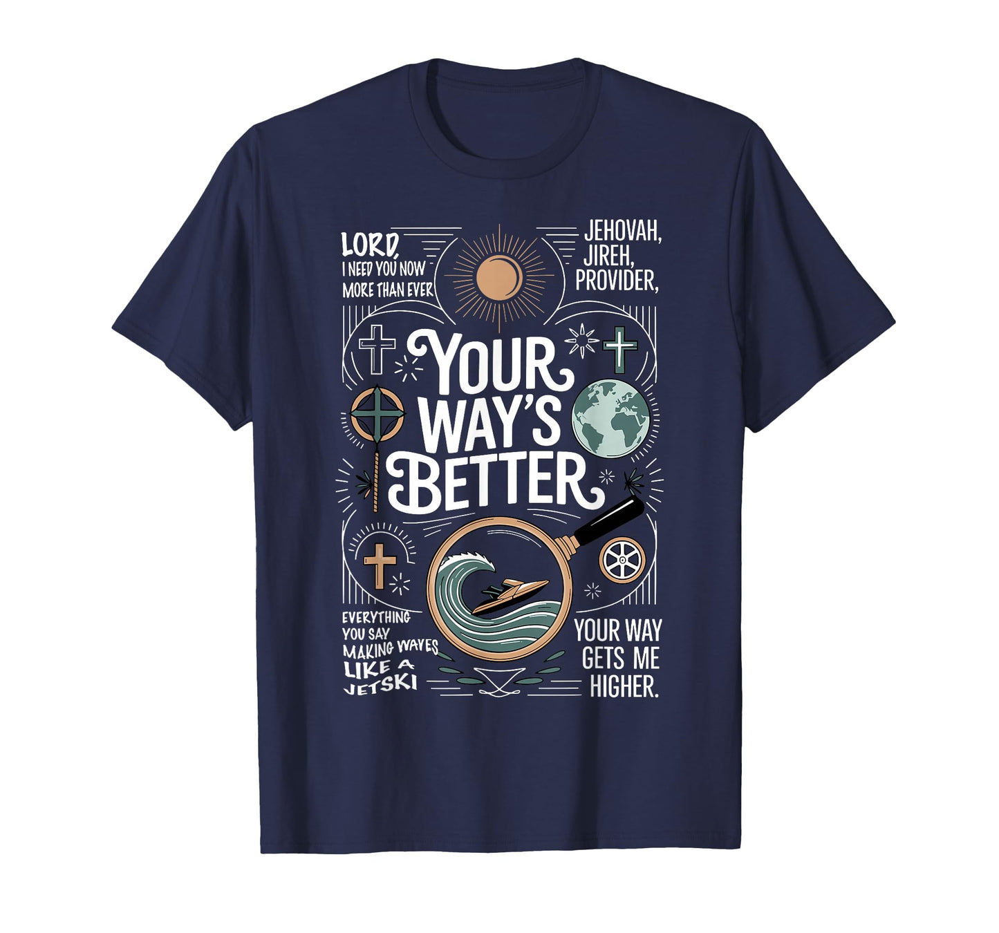 Your Way’s Better Bible Verse Jesus Way Faith Bless God T-Shirt