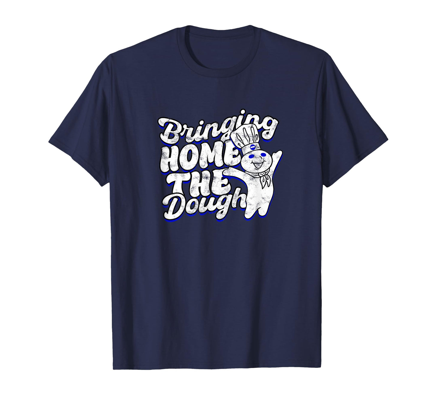 Bringing Home Dough - Fun T-Shirt