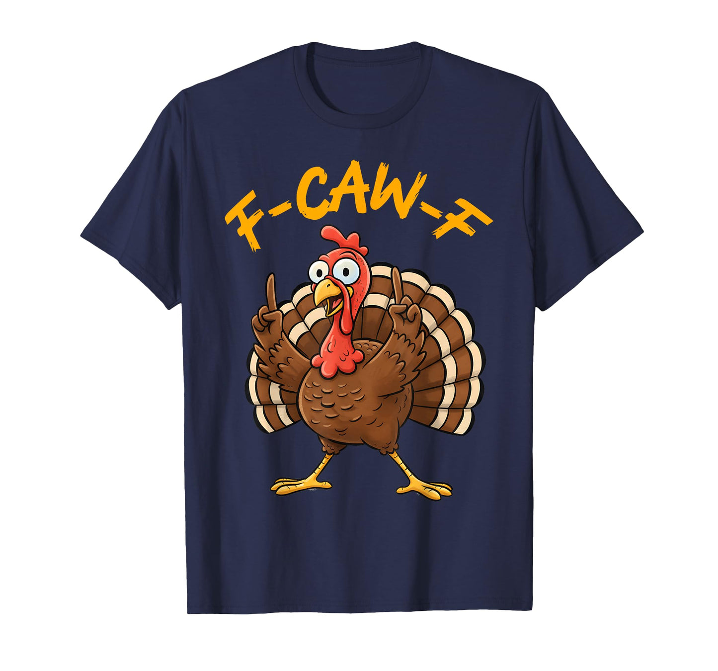 F-Caw-F Funny Turkey Joke Thanksgiving Party Humor Holiday T-Shirt