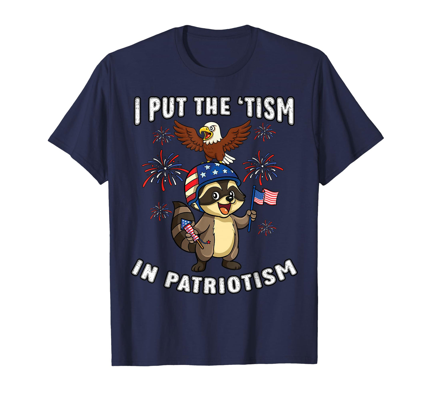 I Put Tism in Patriotism Raccoon Bald Eagle 4th of July USA T-Shirt