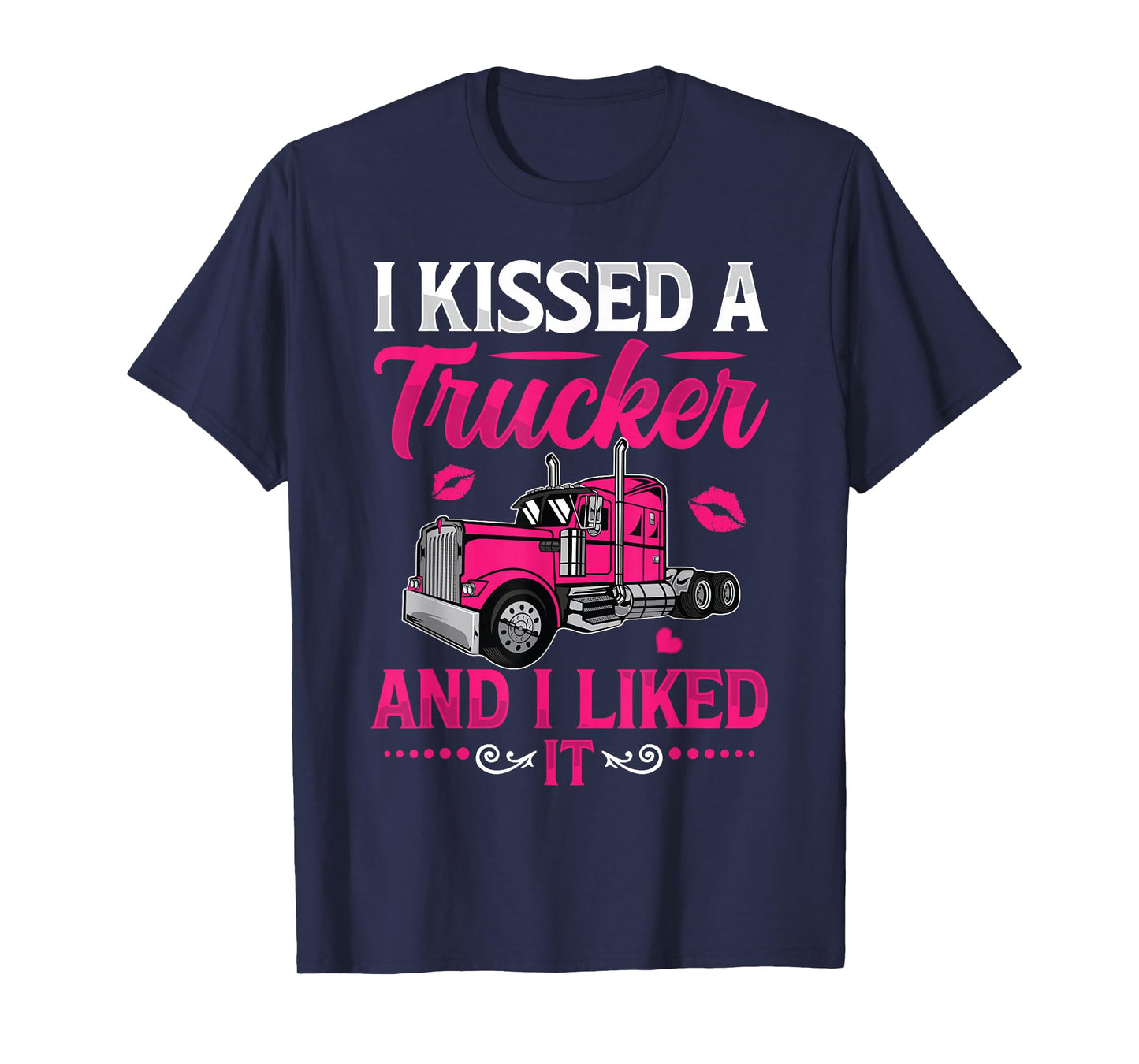 I Kissed A Trucker Funny Truck Driver Wife Girlfriend Women T-Shirt