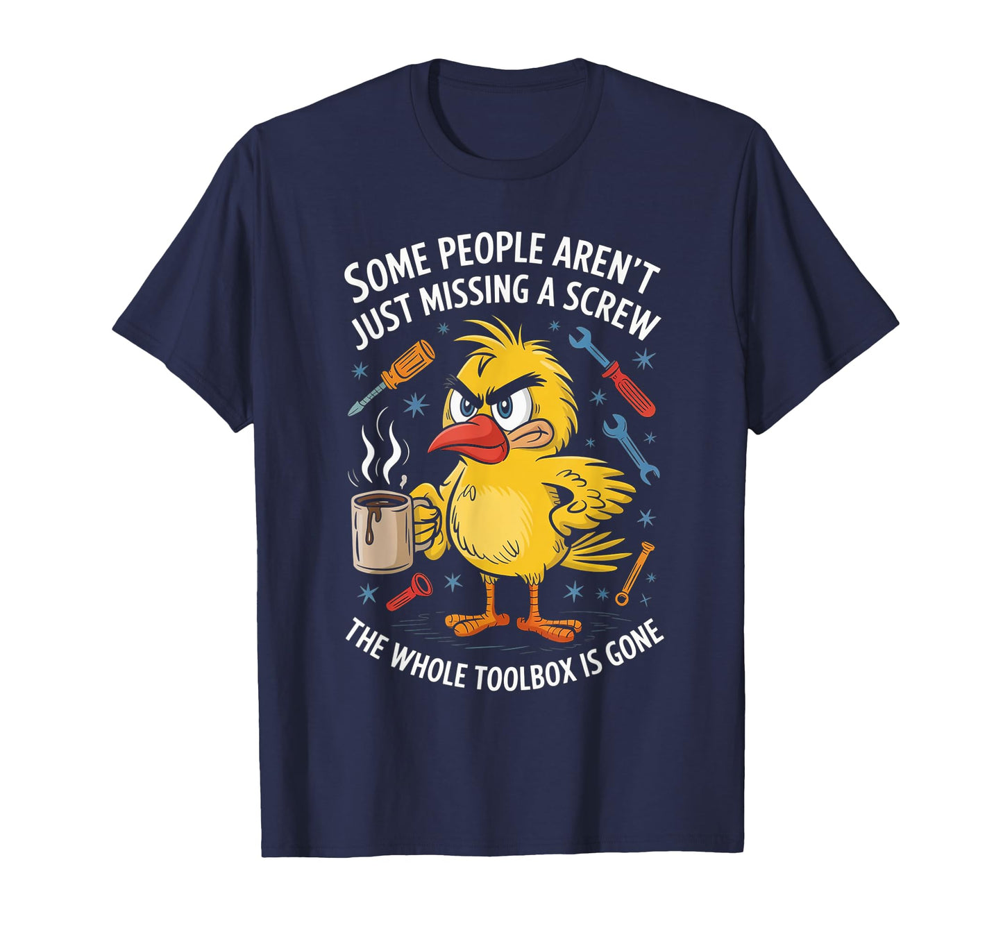 Some People Aren't Just Missing A Screw, Funny Duck T-Shirt