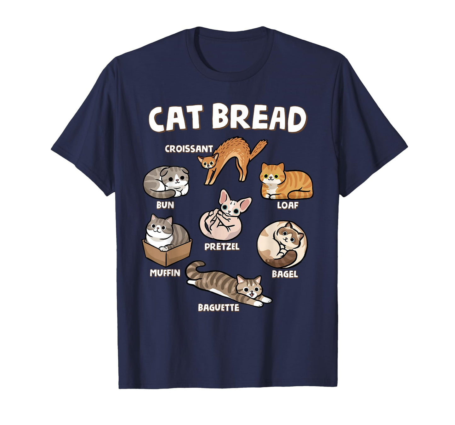 Cat Bread Funny Kitten Loaf Cats Types Loaf Baguette Pun T-Shirt