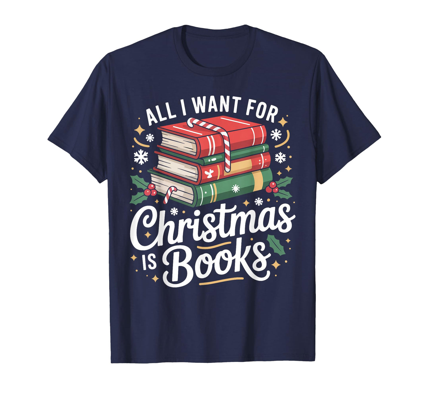Book Reading Christmas All I Want for Christmas is Books T-Shirt