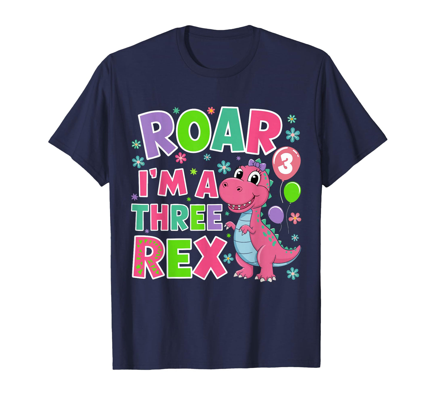 Roar I'm A Three Rex Birthday Girl 3 Year Old Dinosaur T-Shirt