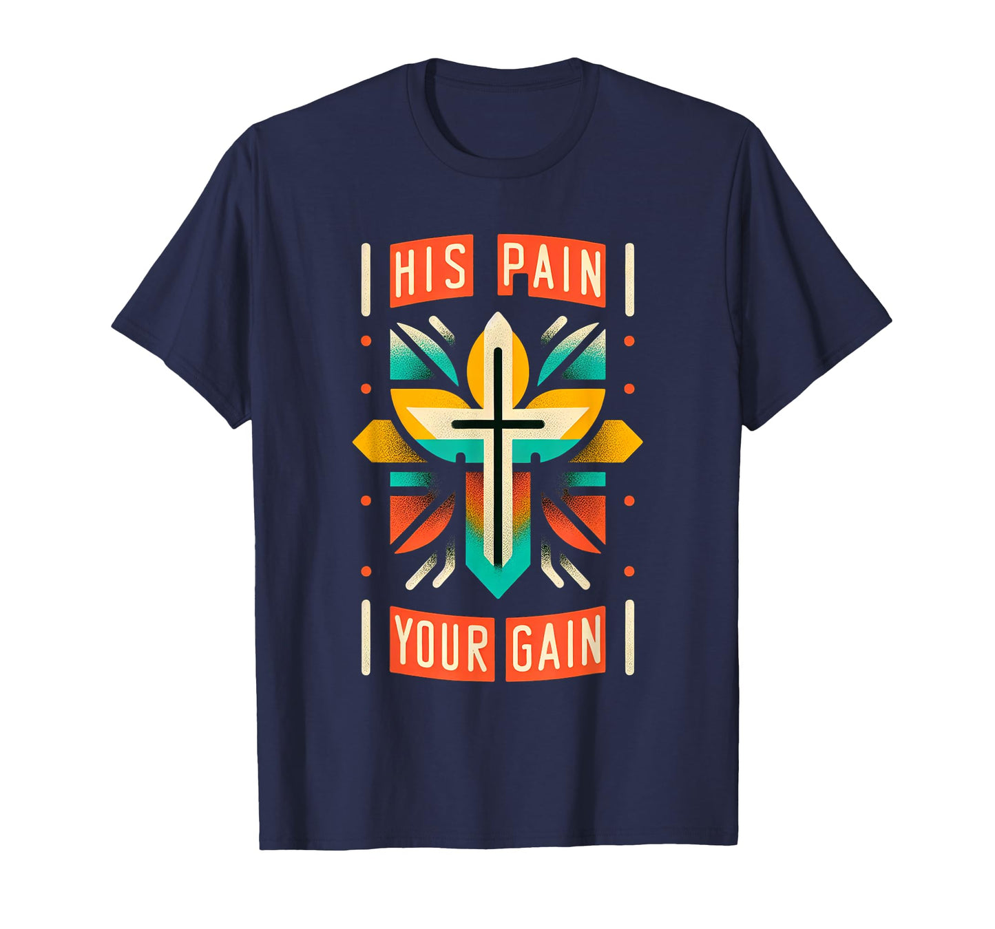 His Pain Your Gain Jesus Sacrifice Inspiration ||- T-Shirt