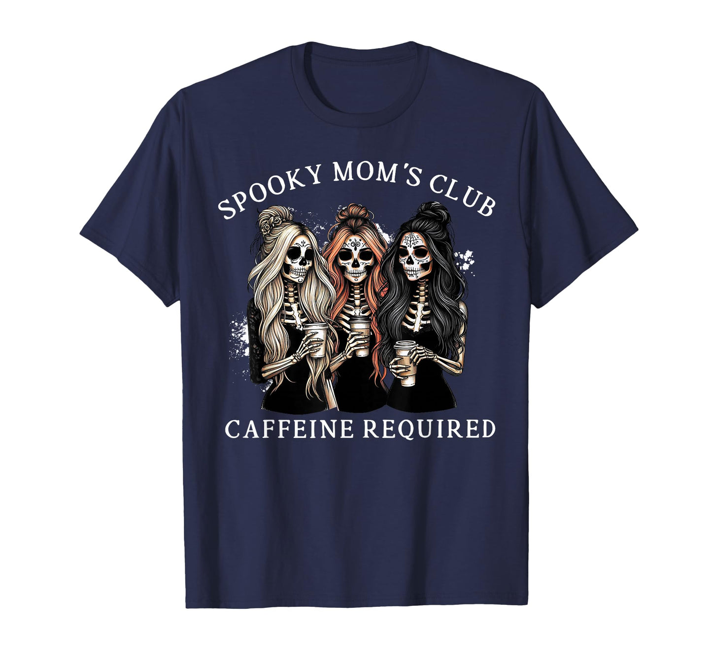 Spooky Mom's Club Caffeine Required Skeleton Women Halloween T-Shirt