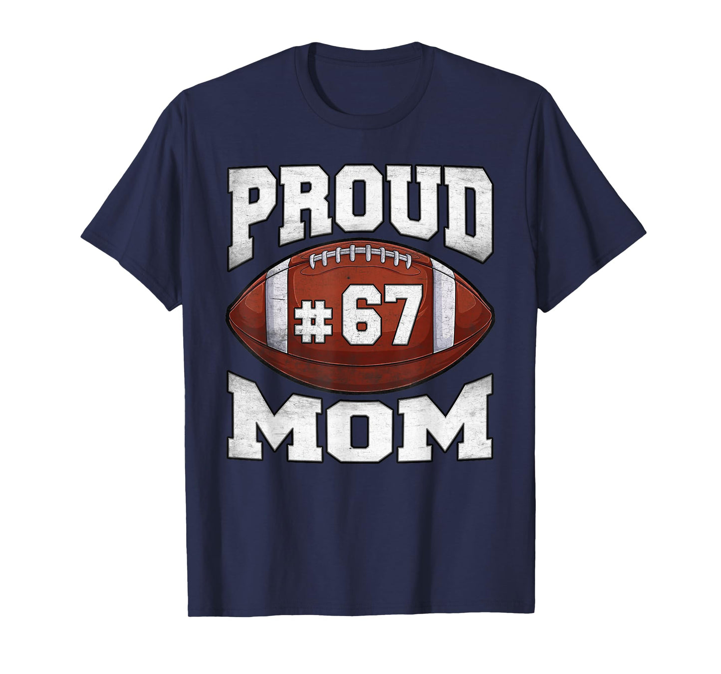 Custom Football Jersey Number 67 Proud Mom Football Game Day T-Shirt