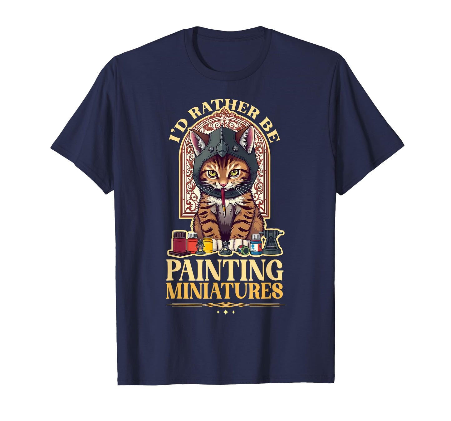 I'd Rather Be Painting Miniatures Cat Tabletop Minis Hobby Men Women Kids T-Shirt