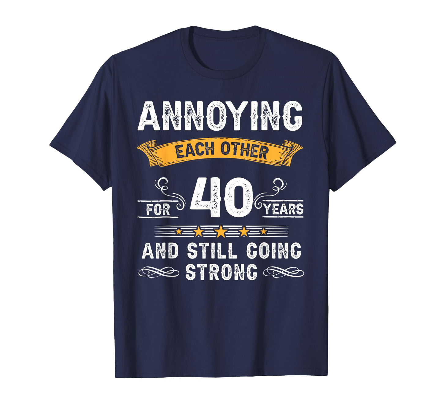 Annoying Each Other For 40 Years 40th Wedding Anniversary T-Shirt