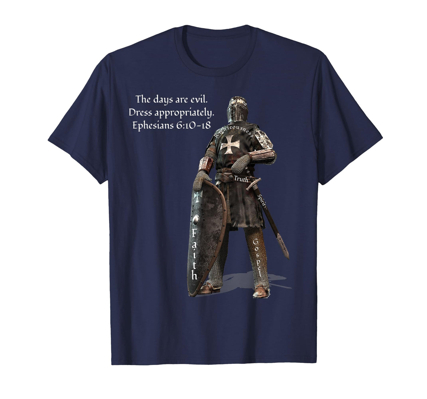 The Days Are Evil Dress Appropriately Ephesians 6:10-18 T-Shirt