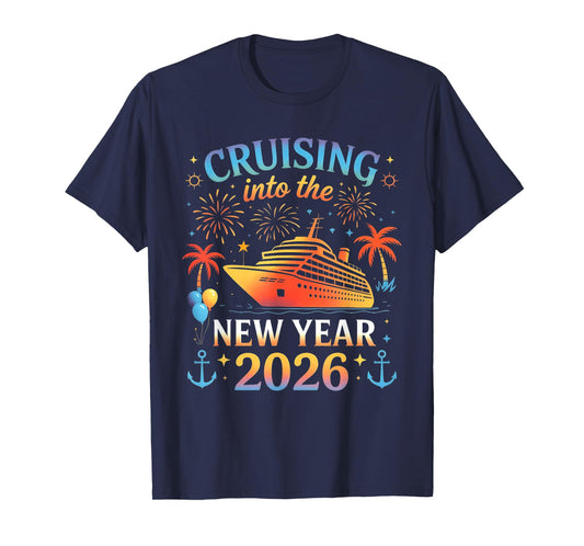 Cruising Into The New Year 2026 Happy New Year Family Cruise T-Shirt