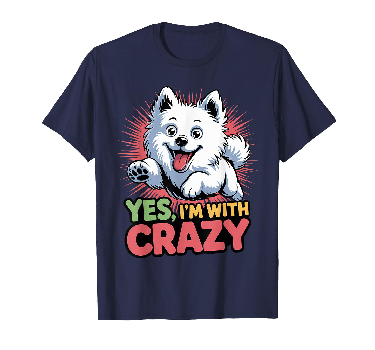 Yes, Im with Crazy Cartoon Pet Dog Breed American Eskimo Dog T-Shirt