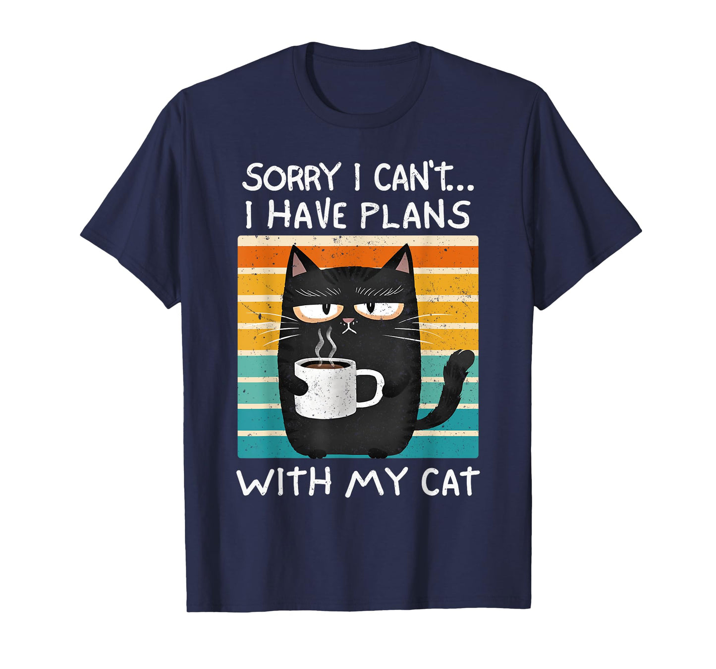 Cats Lover Humor Sorry Can't I Have Plans With My Cat Retro T-Shirt