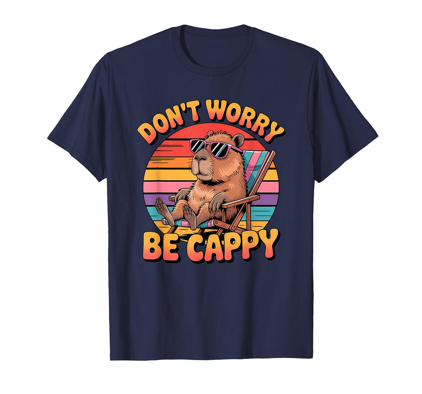 Capybara Don't Worry Be Cappy Funny Capybara T-Shirt