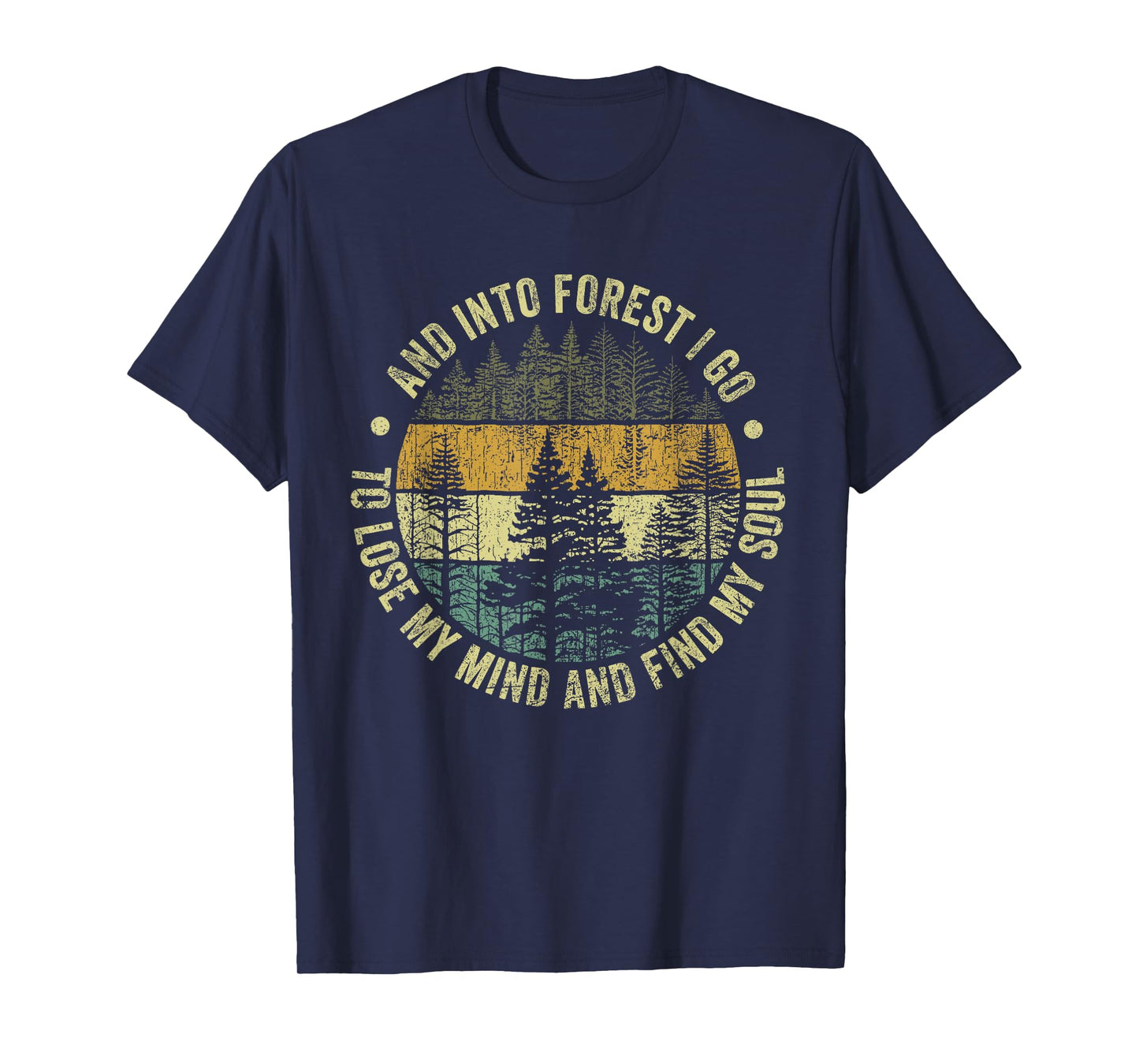 And Into The Forest I Go To Lose My Mind And Find My Soul T-Shirt