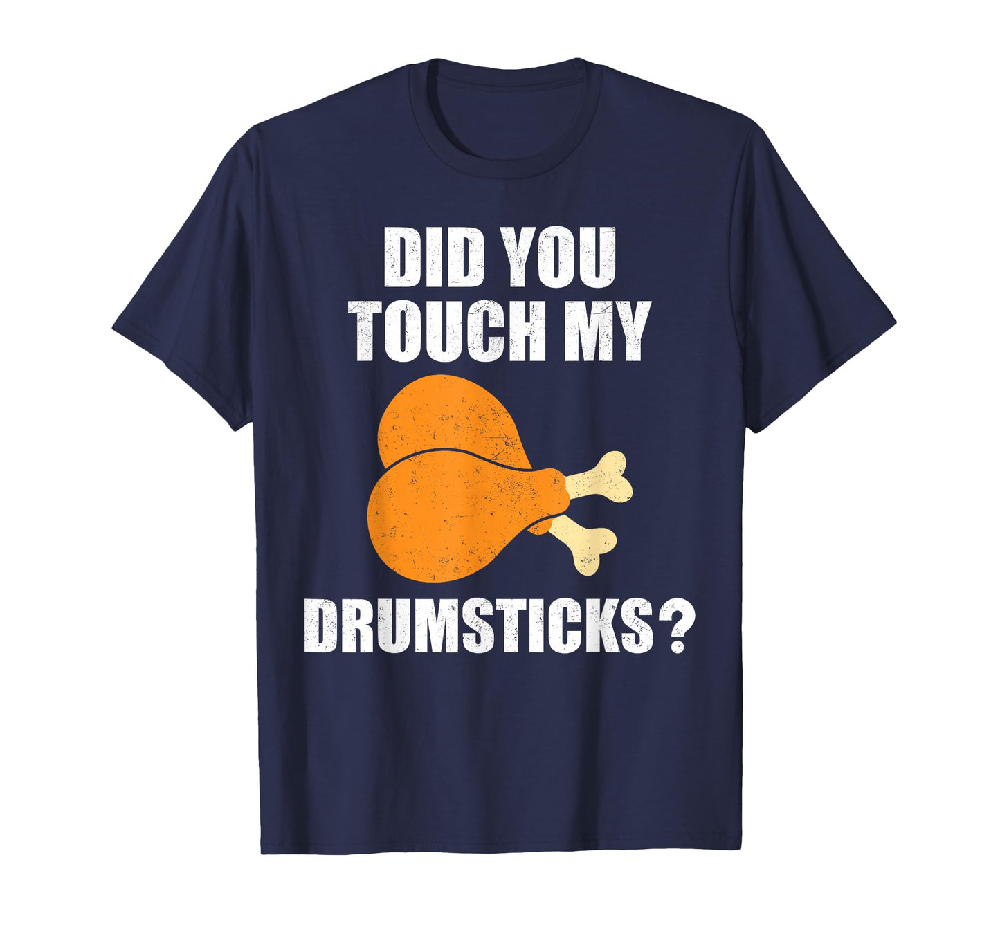 Mens Did You Touch My Drumsticks, Funny Drumsticks T-Shirt