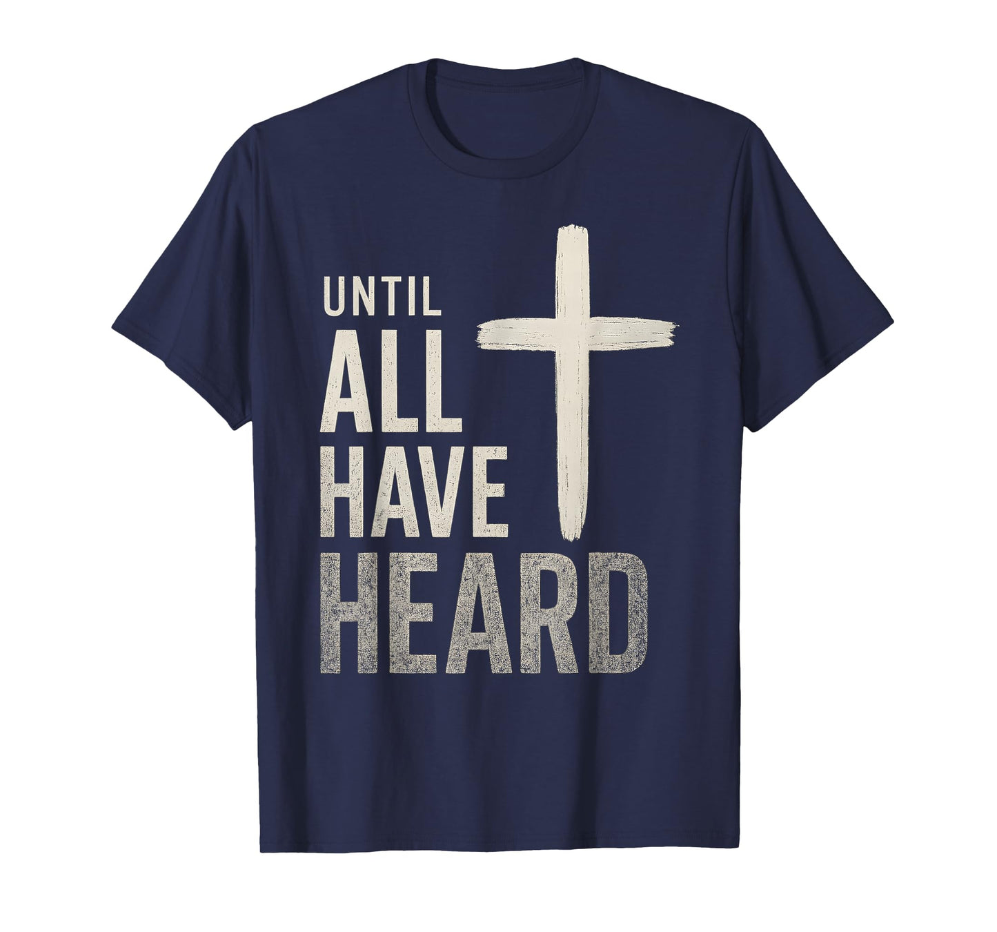Until All Have Heard T-Shirt