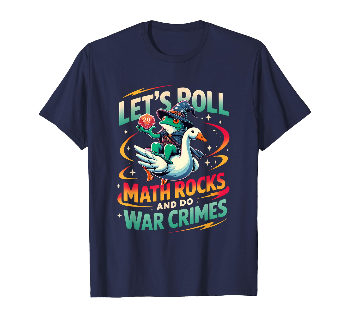 Frog Riding Goose Let's Roll Math Rocks and Do War Crimes T-Shirt
