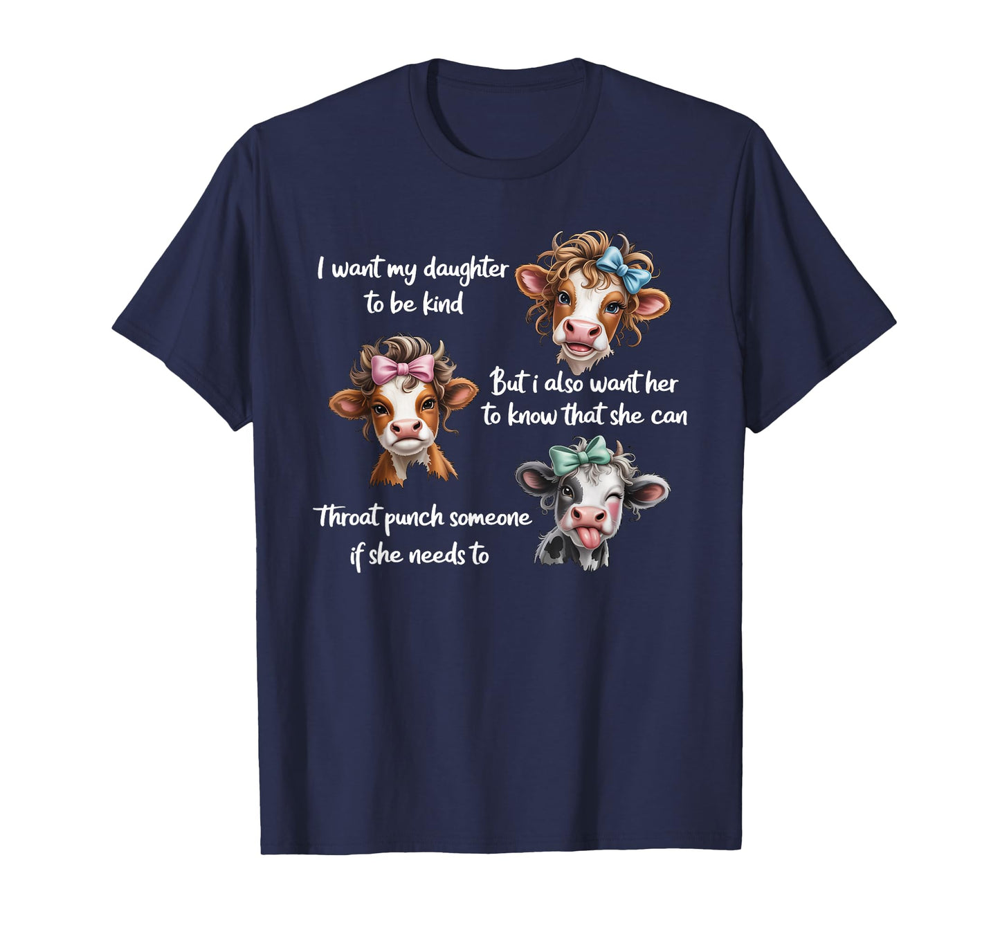 I Want My Daughter to Be Kind But I Also Want Her to Know T-Shirt