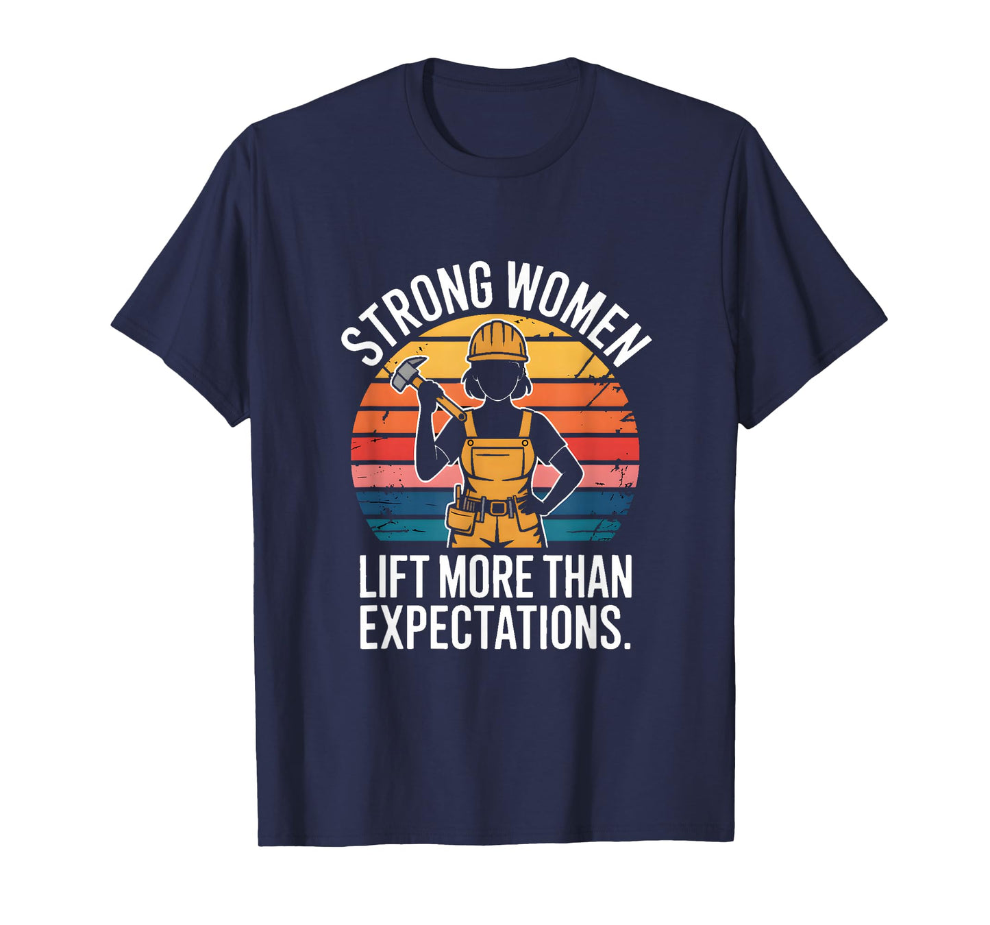 Strong Women Lift More Than Expectations Construction T-Shirt