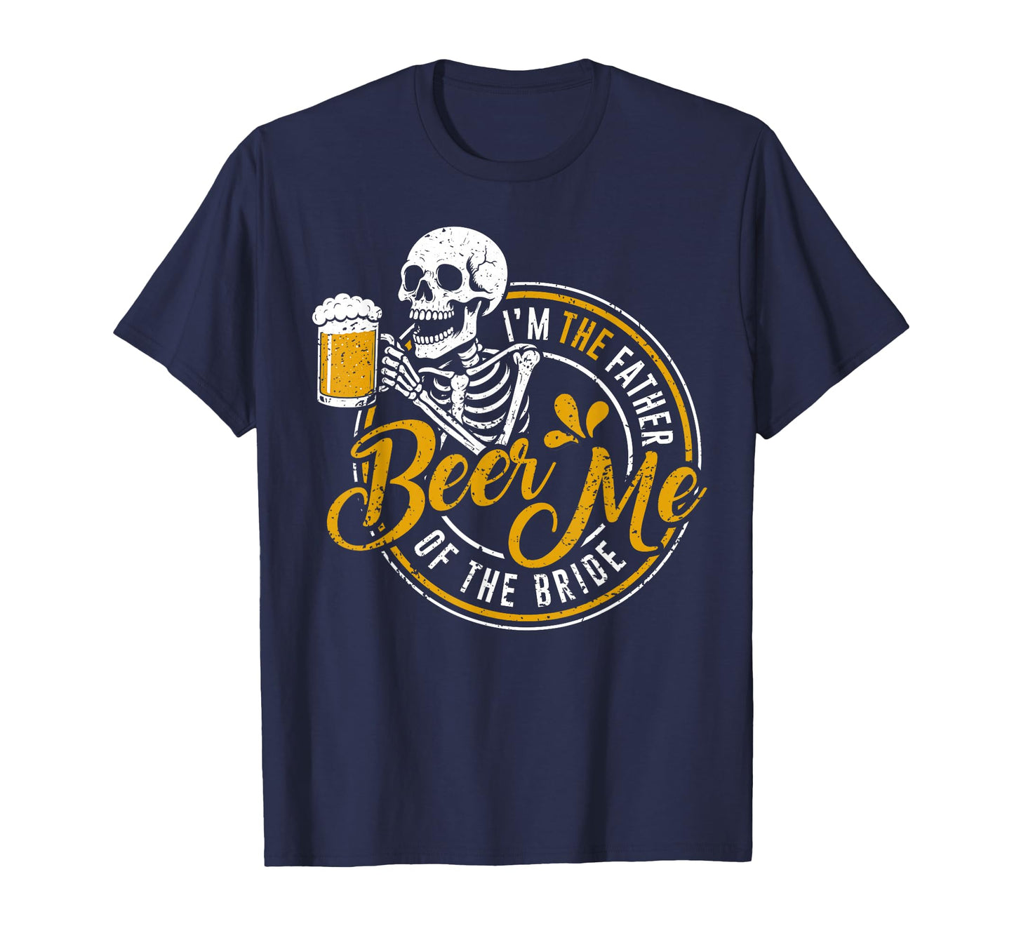 Beer Me I'm The Father of The Bride Wedding Funny Skeleton T-Shirt