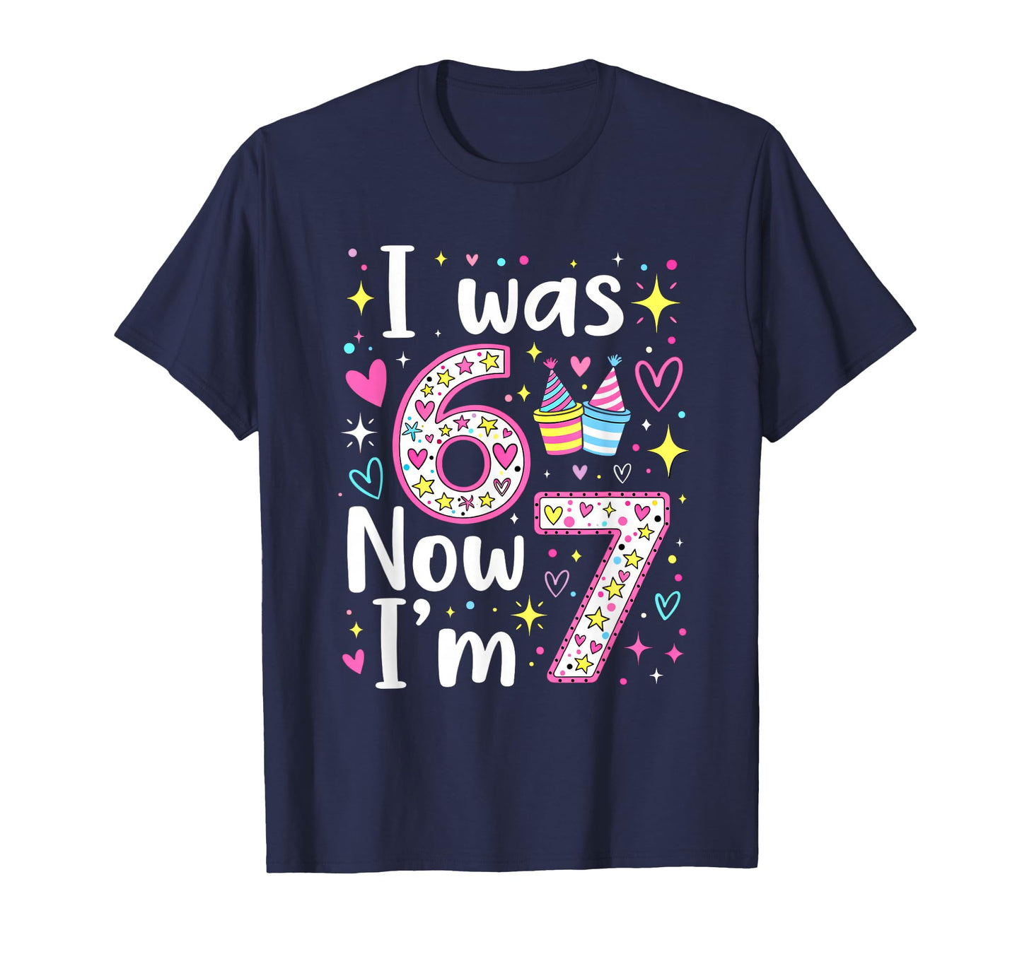 7 Years Old Birthday I was 6 Now I'm 7 6 7 Funny Kids Girls T-Shirt