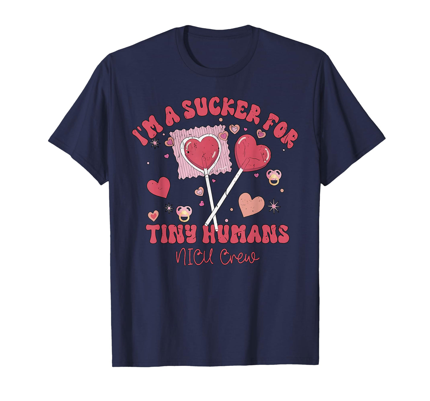 Cute NICU Crew Valentines I'm Sucker for Tiny Humans T-Shirt