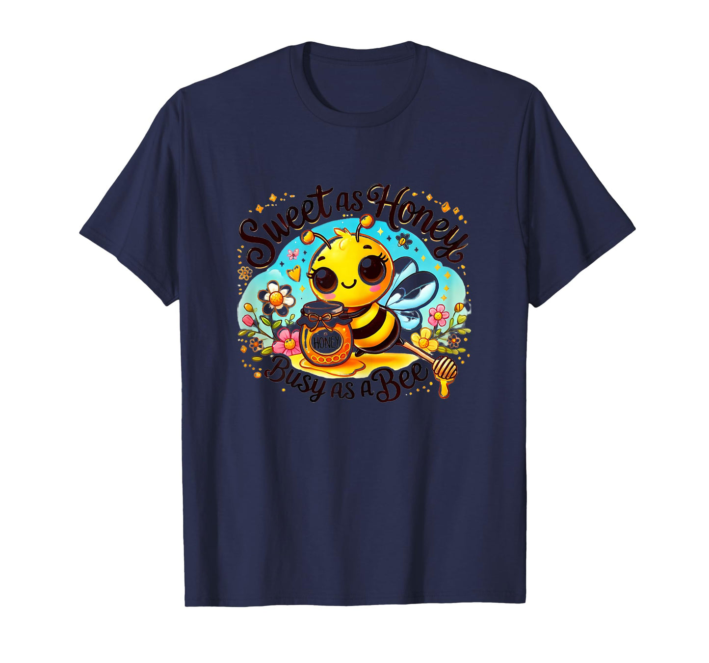 Cute Bee with Honey - Sweet as Honey, Busy as a Bee T-Shirt