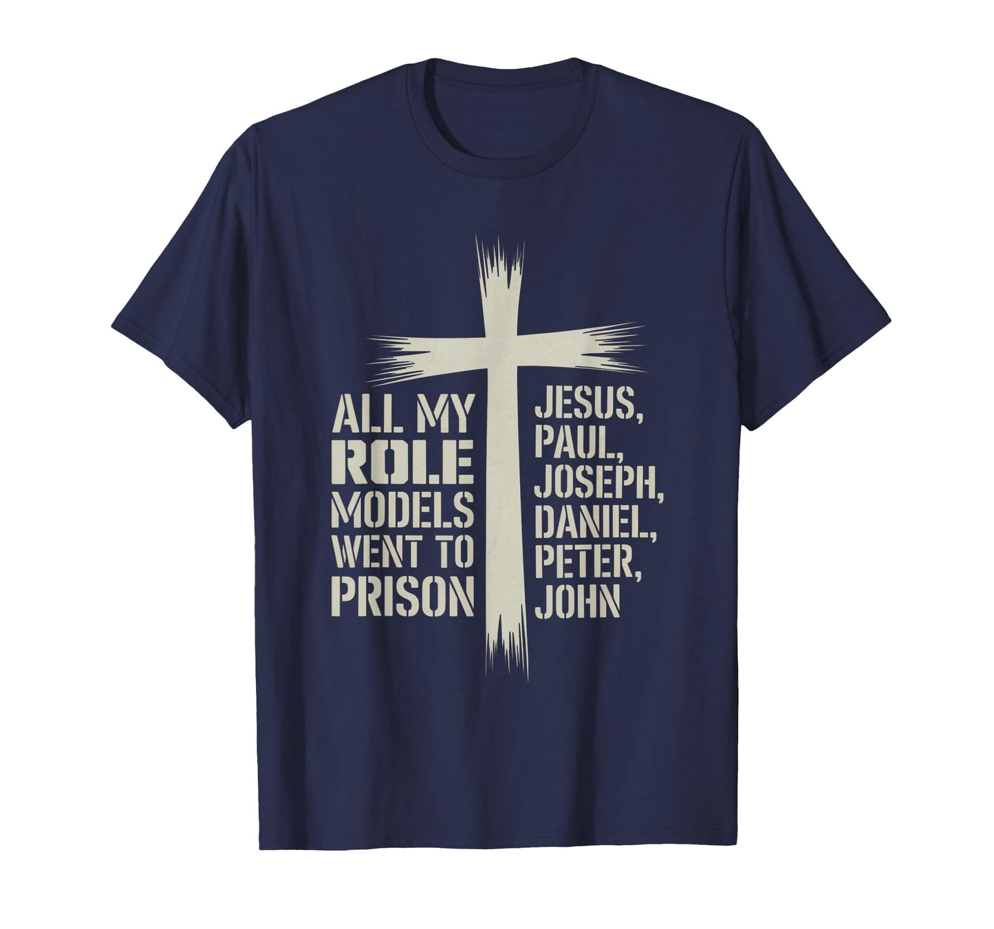 All My Role Models Went to Prison Jesus God Bible Gospel T-Shirt