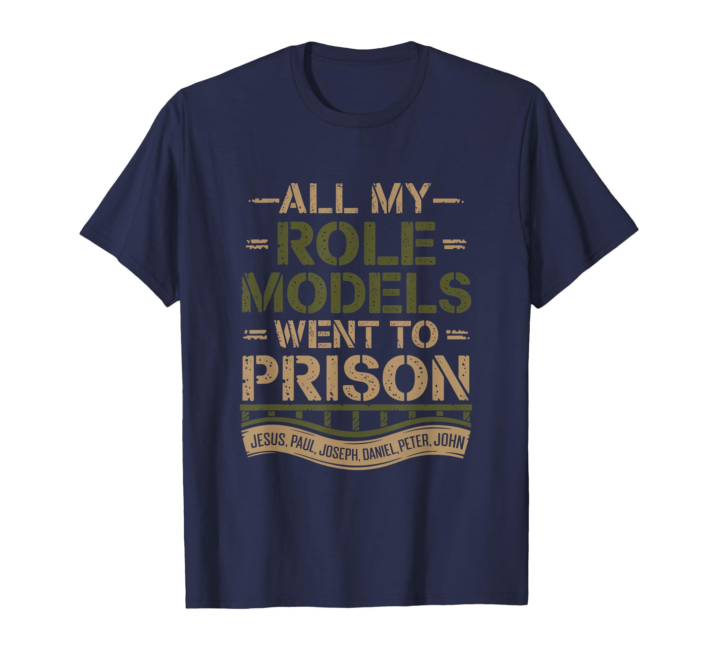 All My Role Models Went to Prison Jesus God Bible Gospel T-Shirt