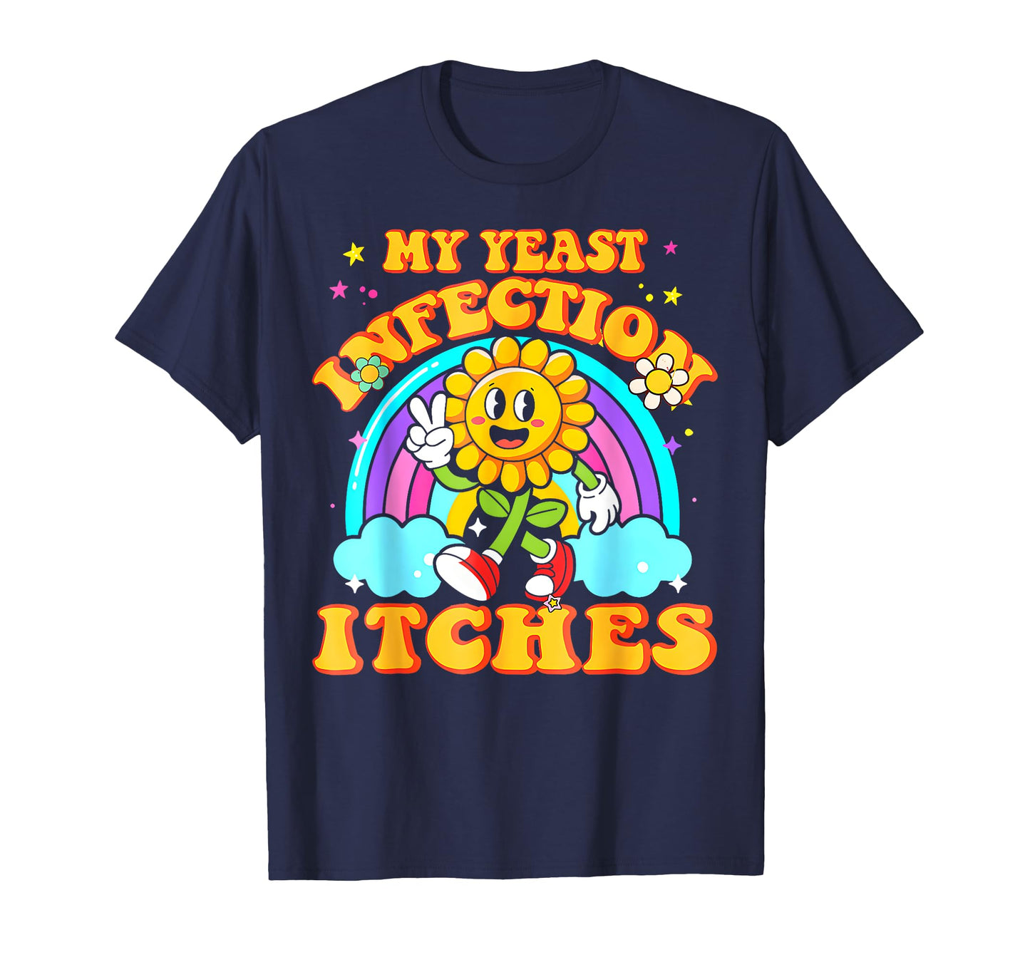 Funny Meme My Yeast Infection Itches Weird Humor Offensive T-Shirt