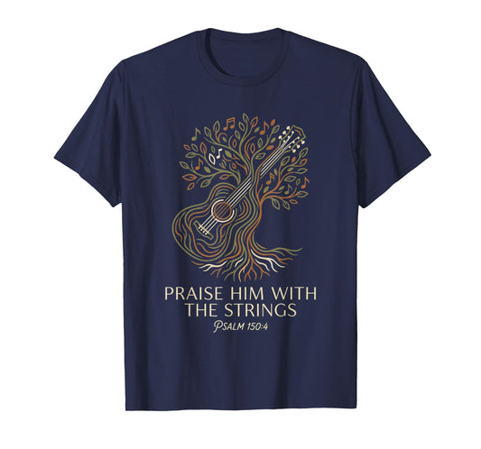 Christian Guitarist Praise Him with The Strings T-Shirt