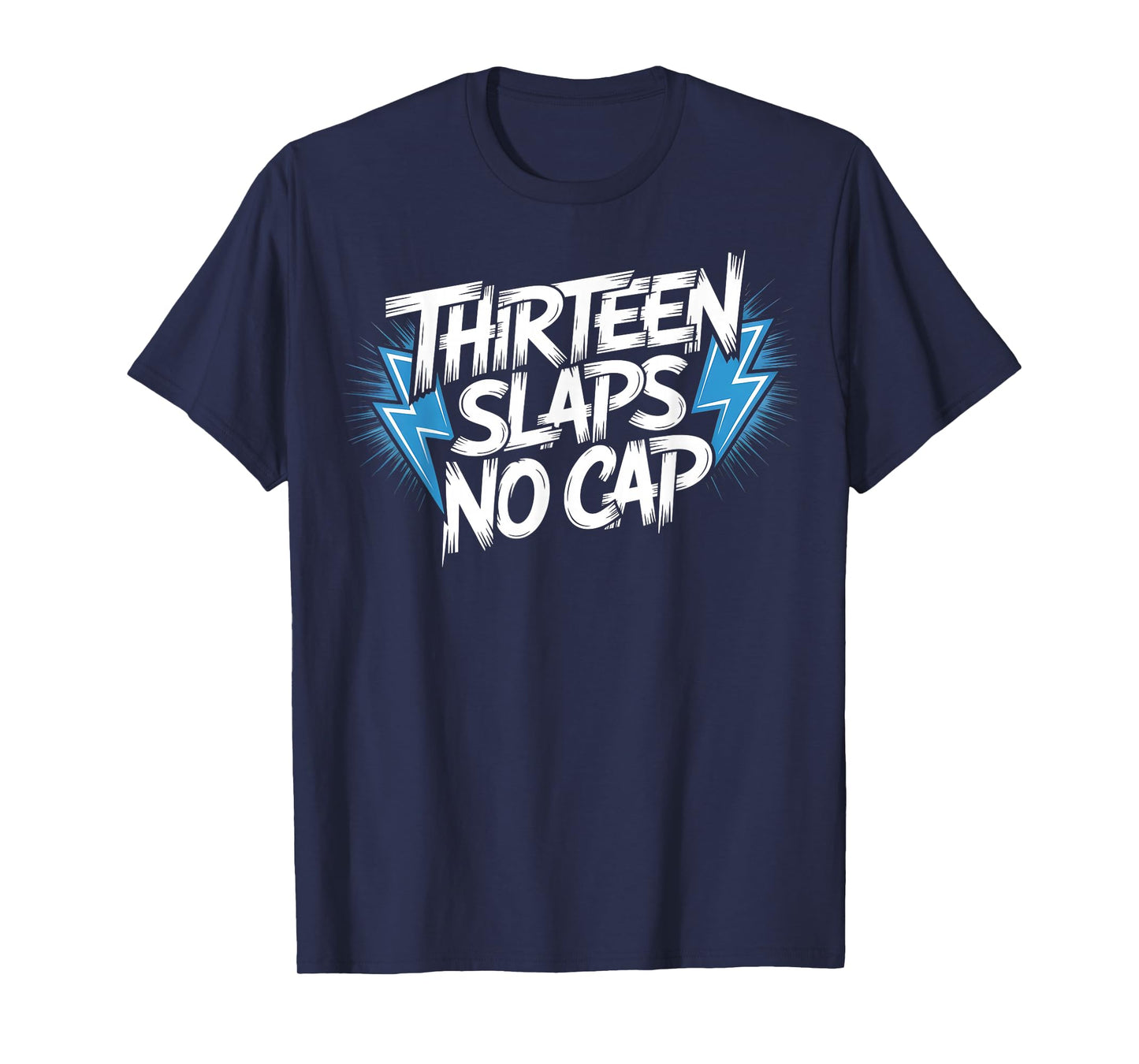 13 Slaps No Cap 13th Birthday Outfit 13Yr Old Girl Boy T-Shirt