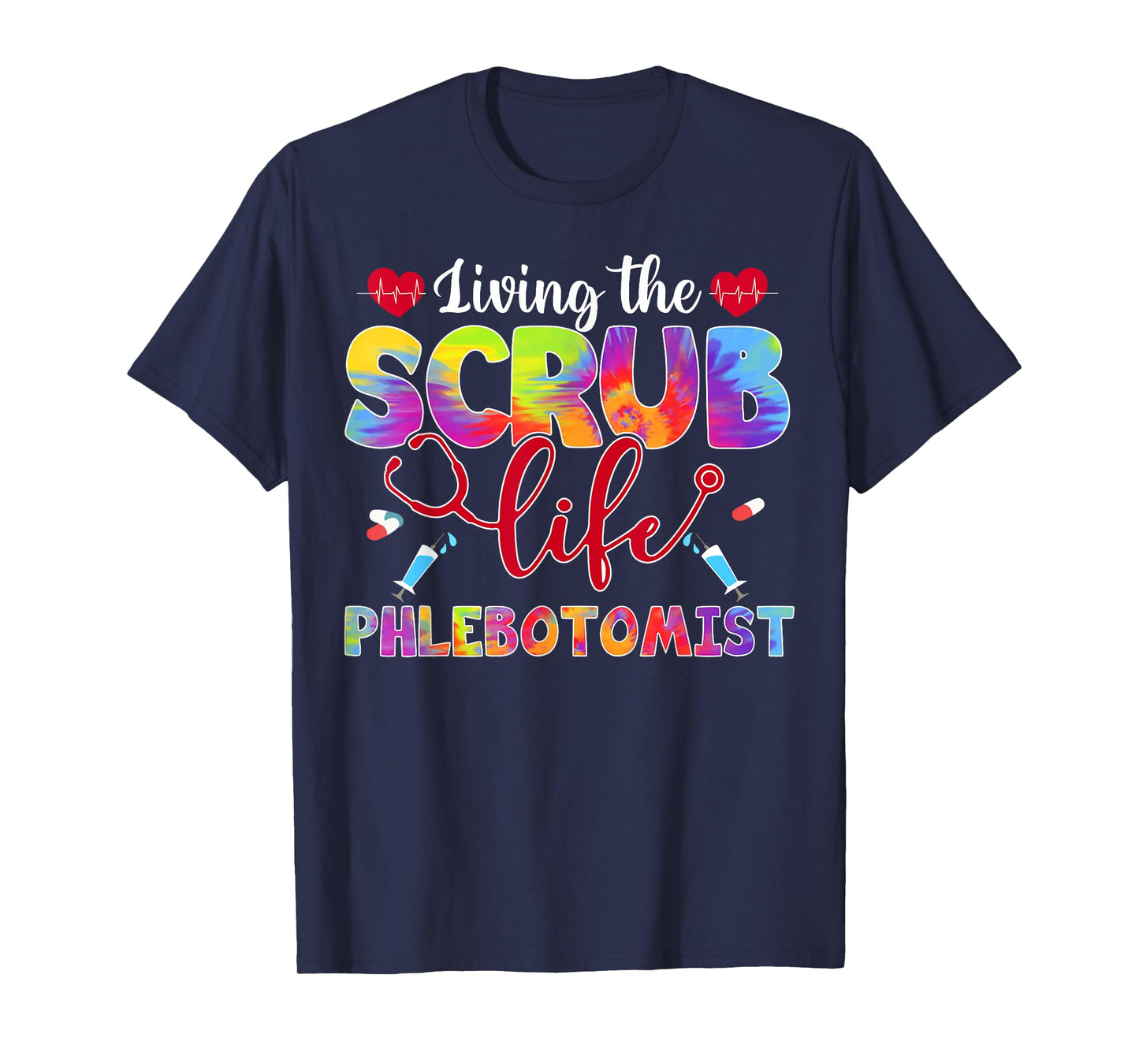 Living The Scrub Life Tie Dye Hippie Phlebotomist T-Shirt