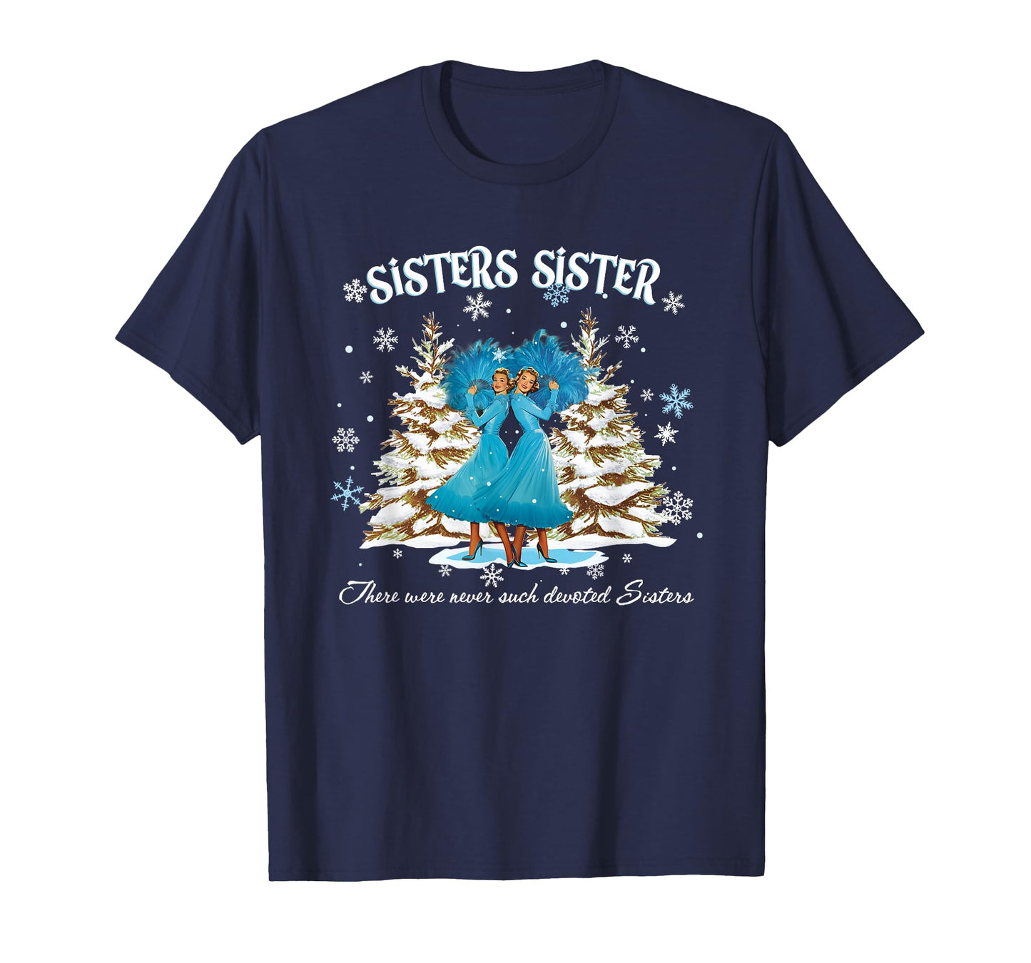 Christmas Sisters Movie 1954 White Snow Xmas Holiday Party T-Shirt