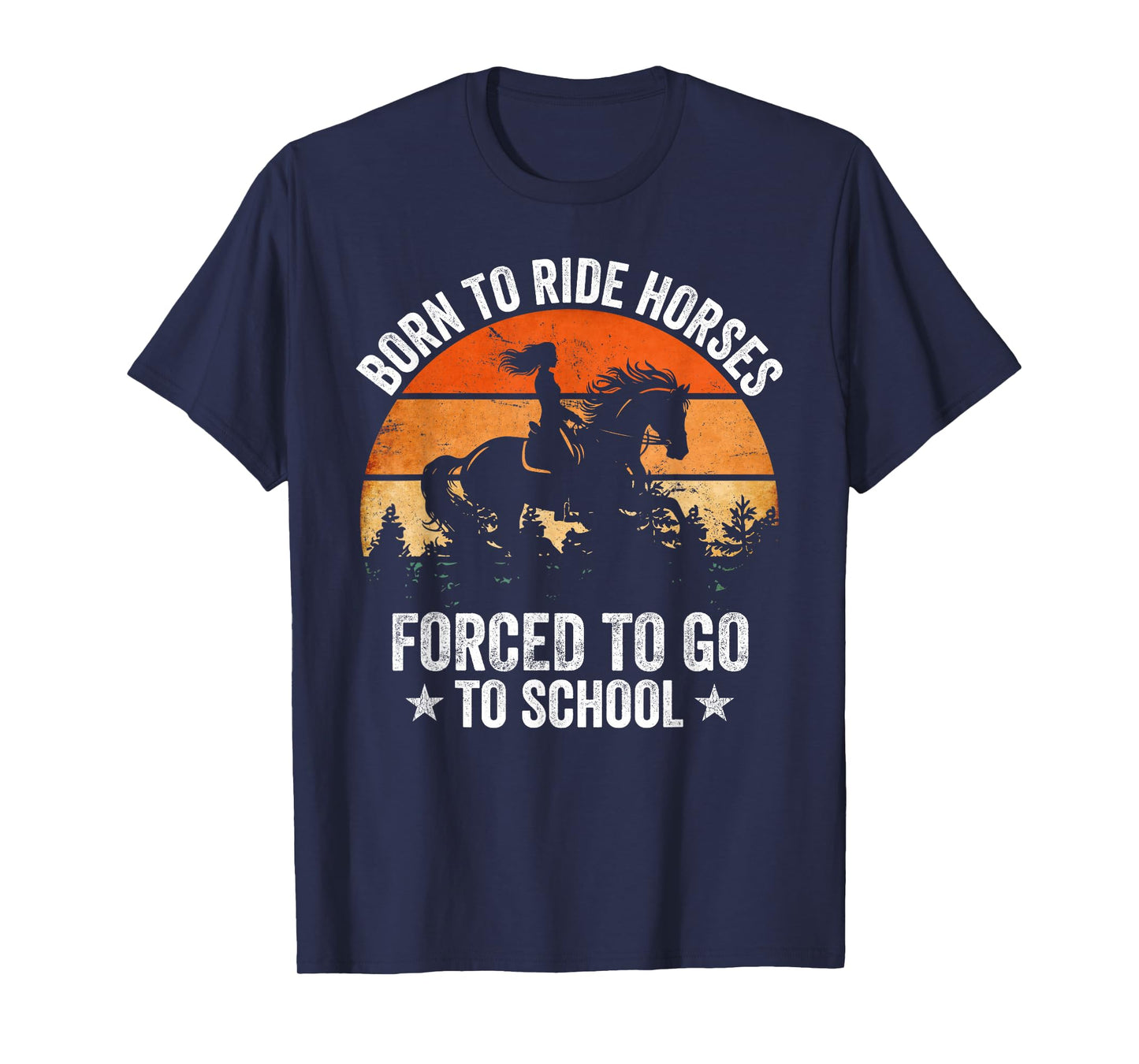 Born Ride Horses Forced to Go to School Funny Horse Riding T-Shirt