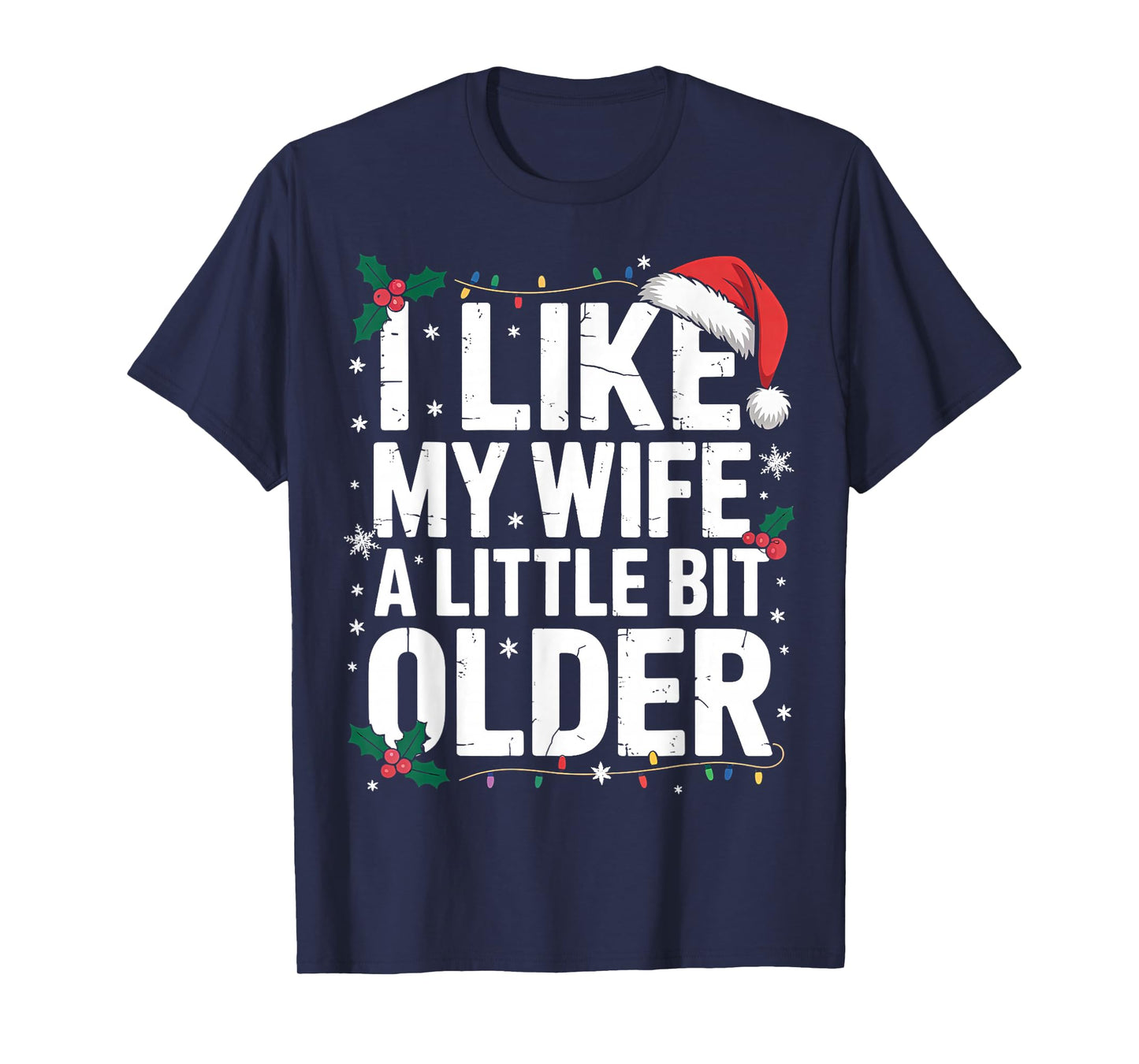 I Like My Wife A Little Bit Older Funny Husband Christmas T-Shirt