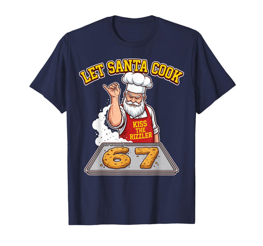Let Santa Cook Kiss The Rizzler 67 Funny Christmas Baking T-Shirt