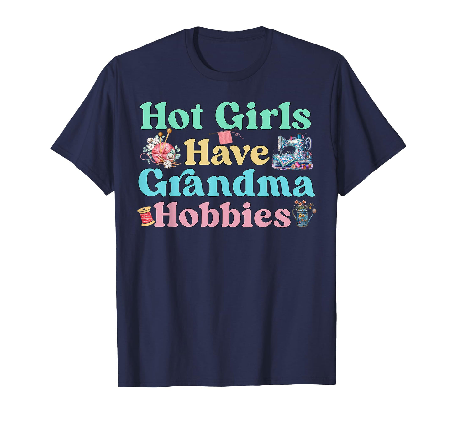 Funny Hot Girls Have Grandma Hobbies Crafting Gigi Mimi T-Shirt