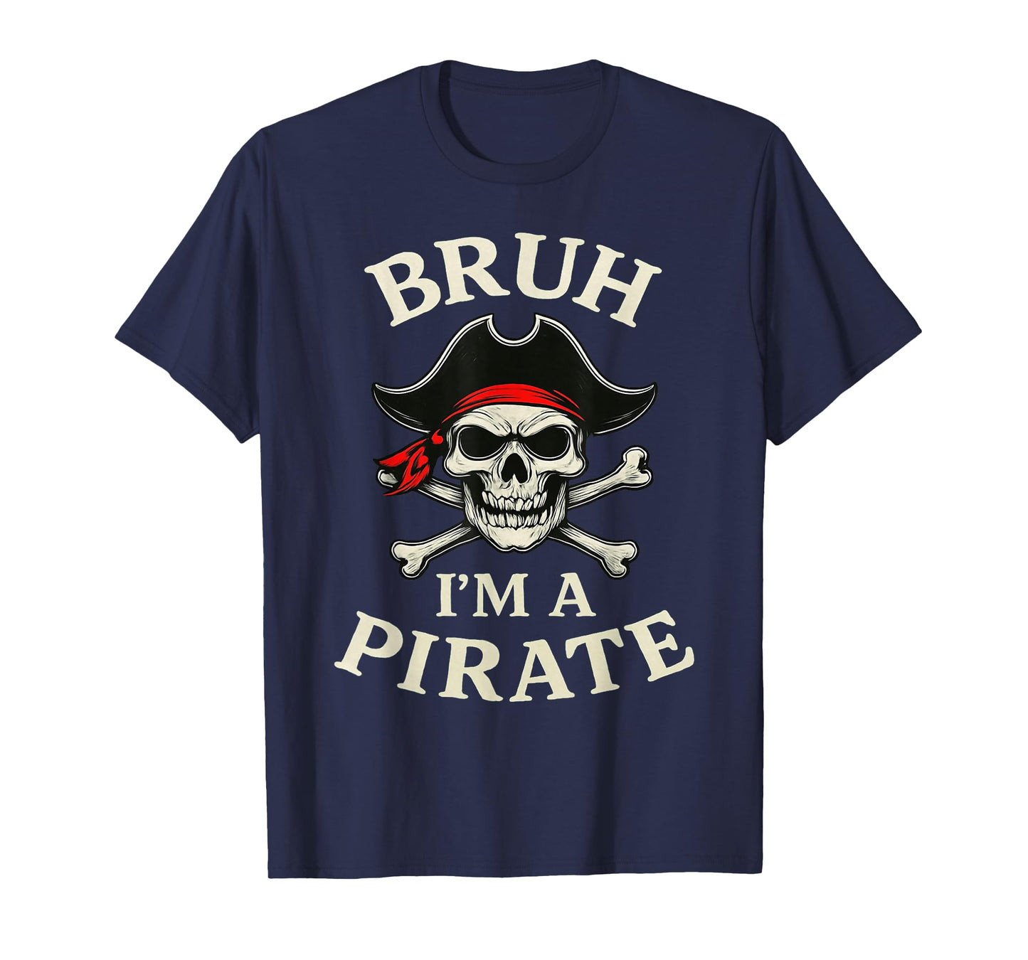 Bruh Pirate Lazy Skull Bandana Costume Pretend I'm a Pirate T-Shirt