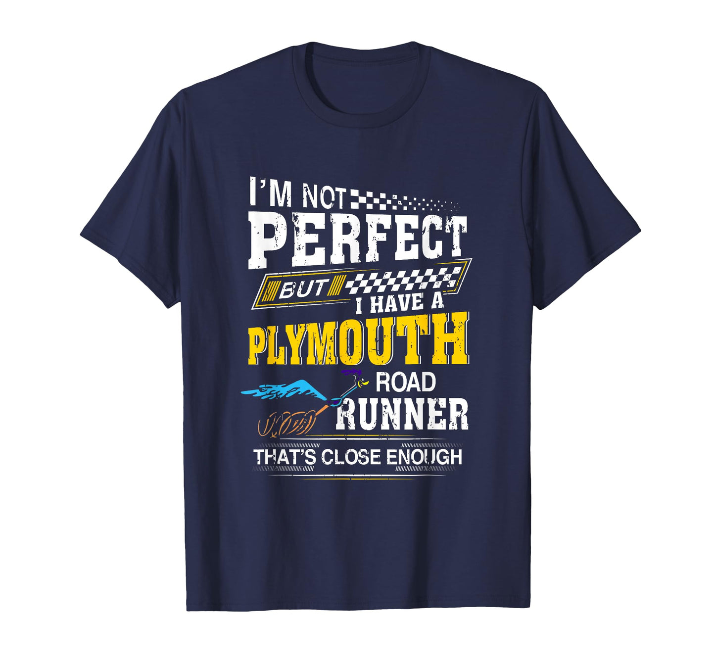 I’m Not Perfect But I have A Plymouth Road Runner Running T-Shirt