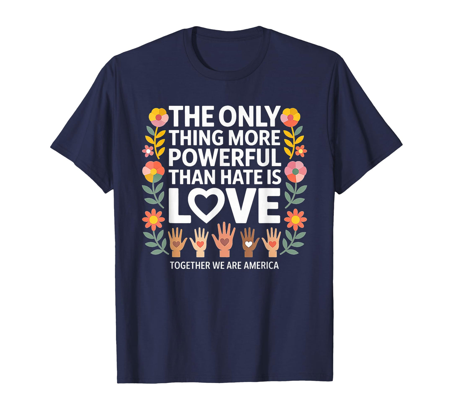 Vintage The only Thing More Powerful Than Hate is Love T-Shirt
