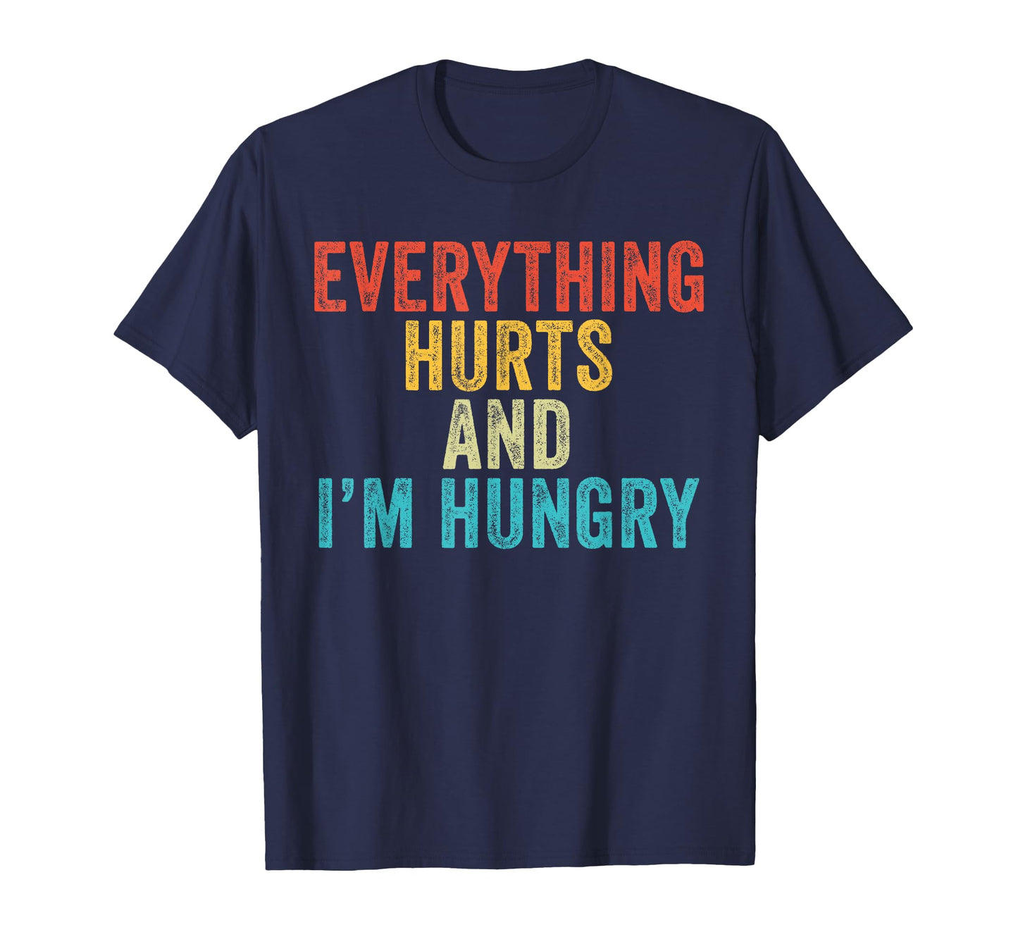 Everything Hurts I'm Hungry Funny Running Marathon Runner T-Shirt